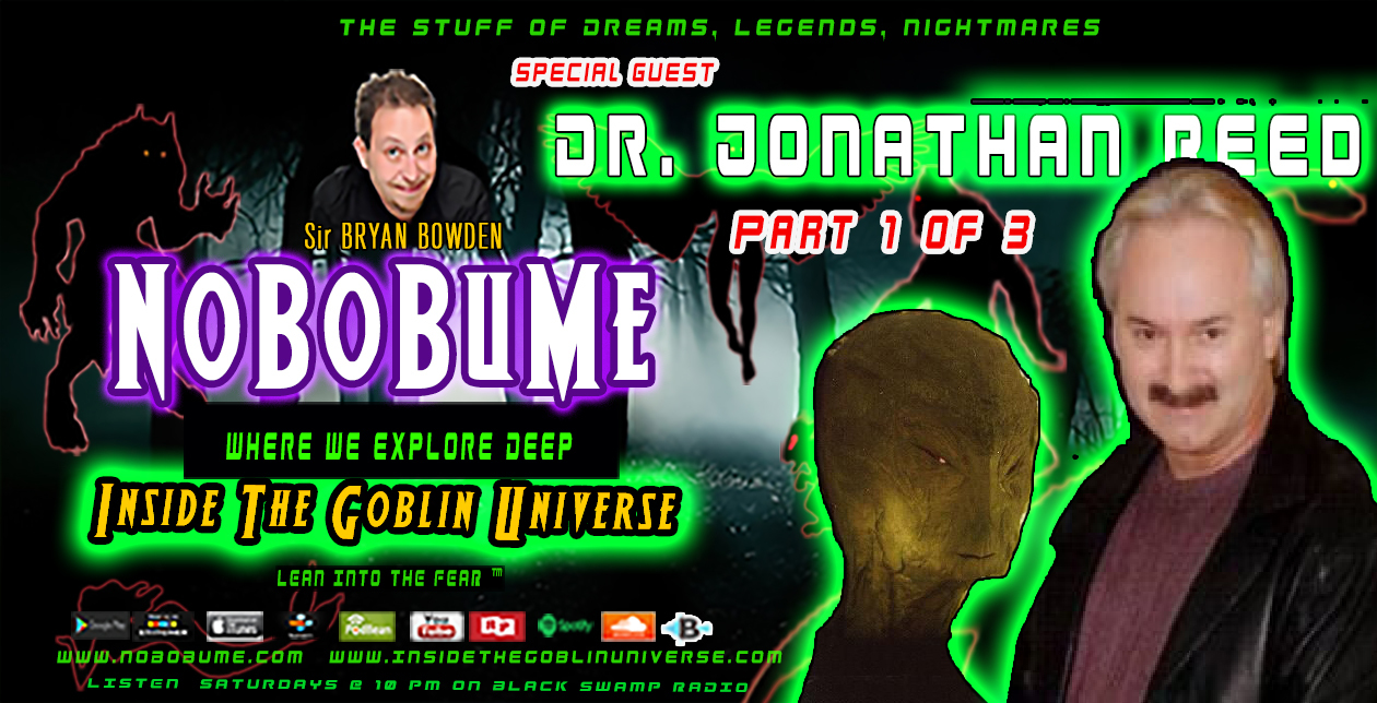 EP 0014 Dr Jonathan Reed Part 1 NoBoBuMe Inside The Goblin Universe 08 ...